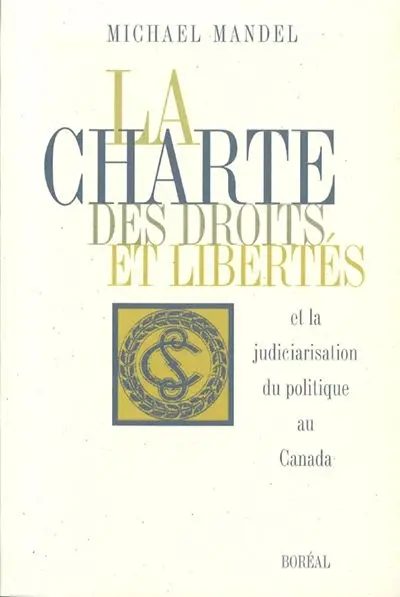 La Charte des droits et libertés et la judiciarisation du politique au Canada