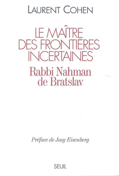 Le Maître des frontières incertaines : rabbi Nahman de Bratslav