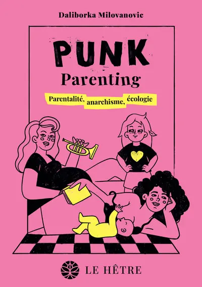 Punk parenting : parentalité, anarchisme, écologie