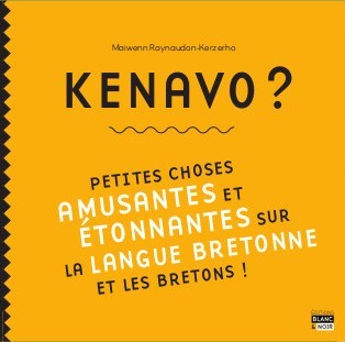 Kenavo ? : petites choses amusantes et étonnantes sur la langue bretonne et les Bretons !