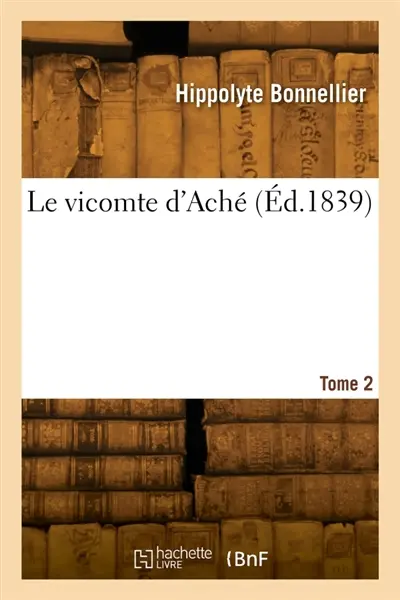 Le vicomte d'Aché. Tome 2