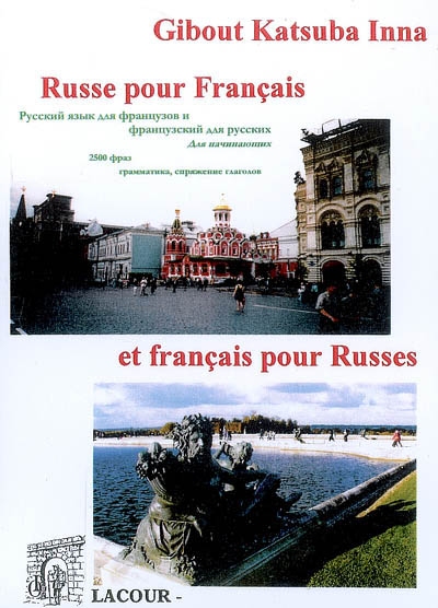 Russe pour Français et français pour Russes : niveau débutant : 2.500 phrases pour s'entraîner : grammaire, conjugaison