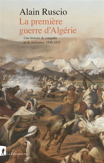 la première guerre d'algérie : une histoire de conquête et de résistance, 1830-1852