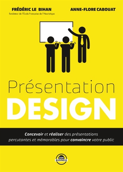 Présentation design : concevoir et réaliser des présentations percutantes et mémorables pour convaincre votre public
