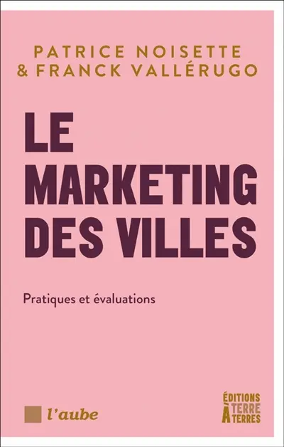 Le marketing des villes. Vol. 2. Pratiques et évaluations