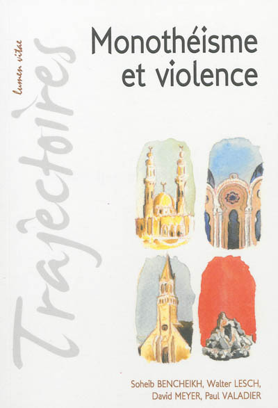Monothéisme et violence : conférences de la Fondation Sedes sapientiae et de la Faculté de théologie, Université catholique de Louvain, février-mars 2011