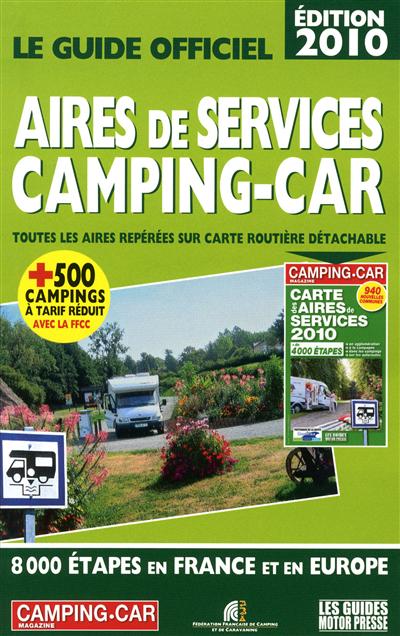 Guide officiel 2010 aires de services camping-car : toutes les aires repérées sur carte routière détachable : 8.000 étapes en France et en Europe
