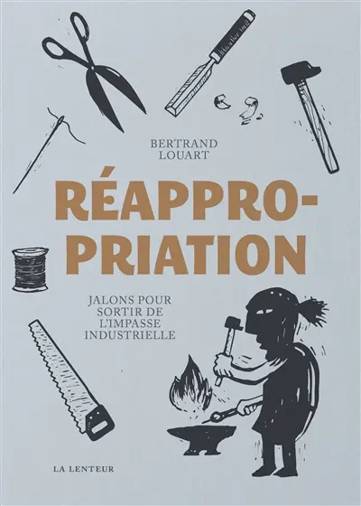 Réappropriation : jalons pour sortir de l'impasse industrielle