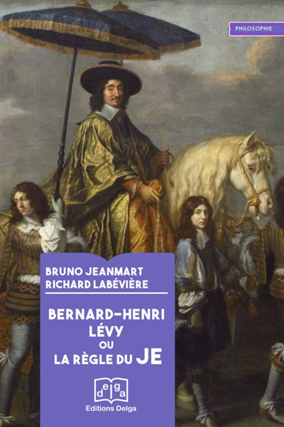 Bernard-Henri Lévy ou La règle du je