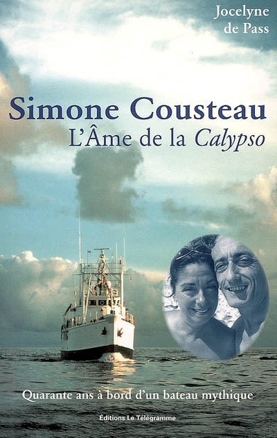 Simone Cousteau, l'âme de la Calypso : quarante ans à bord d'un bateau mythique