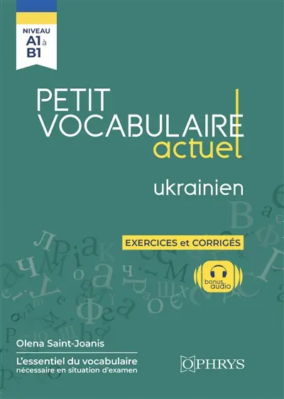 Petit vocabulaire actuel ukrainien : niveau A1 à B1 : exercices et corrigés