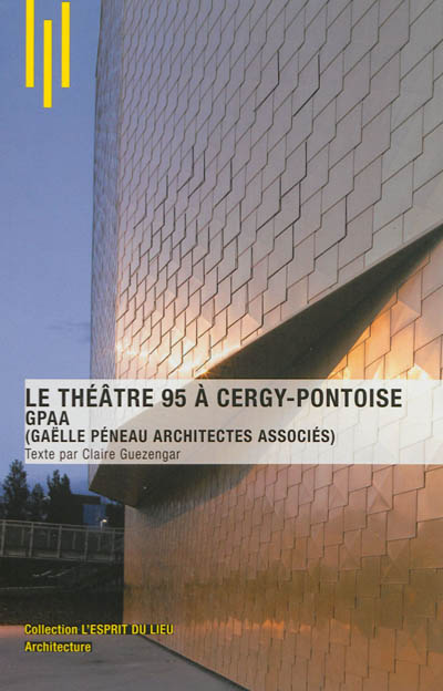 le théâtre 95 à cergy-pontoise : gpaa (gaëlle péneau architectes associés)