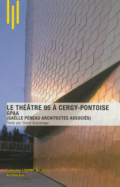 Le Théâtre 95 à Cergy-Pontoise : GPAA (Gaëlle Péneau architectes associés)