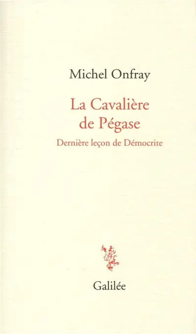 La cavalière de Pégase : dernière leçon de Démocrite