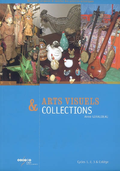 Arts visuels & collections : cycles 1, 2, 3 & collège