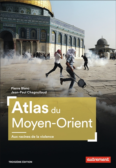 Atlas du Moyen-Orient : aux racines de la violence