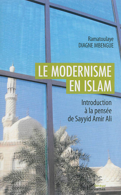 Le modernisme en islam : introduction à la pensée de Sayyid Amir Ali