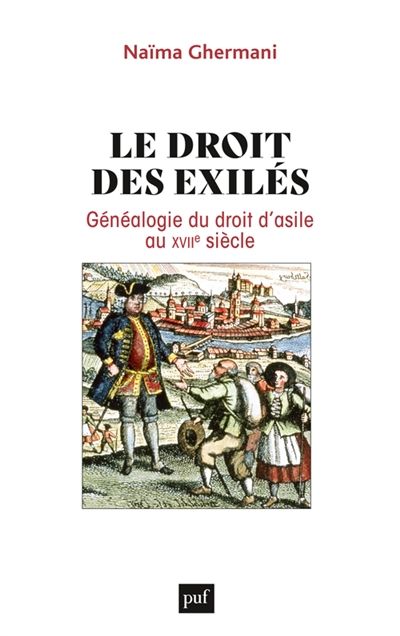 Le droit des exilés : généalogie du droit d'asile au XVIIe siècle