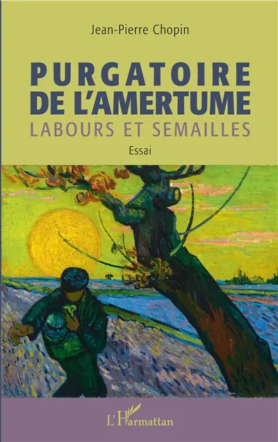 Purgatoire de l'amertume : labours et semailles : essai