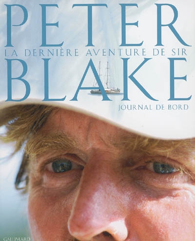 La dernière aventure de Sir Peter Blake : journal de bord
