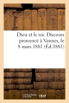 Dieu et le roi. Discours prononcé à Vannes par le comte Albert de Mun, le 8 mars 1881