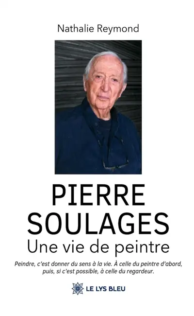 Pierre Soulages : Une vie de peintre