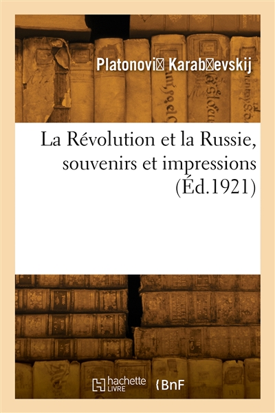 La Révolution et la Russie, souvenirs et impressions
