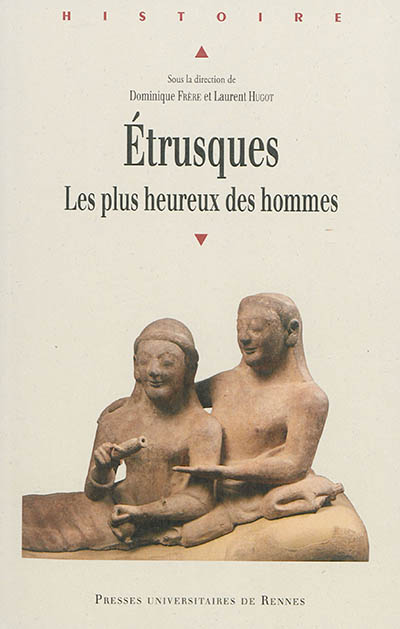 Etrusques : les plus heureux des hommes : études offertes au professeur Jean-René Jannot
