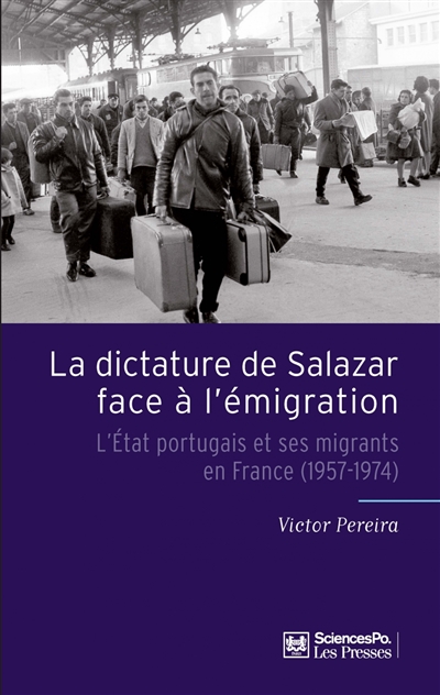 La dictature de Salazar face à l'émigration : l'Etat portugais et ses migrants en France (1957-1974)