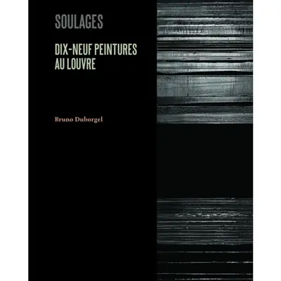 Soulages : dix-neuf peintures au Louvre Soulages : dix-neuf peintures au Louvre