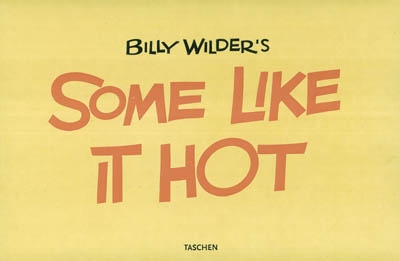 Bill Wilder's, Some like it hot : the funniest film ever made : the complete book