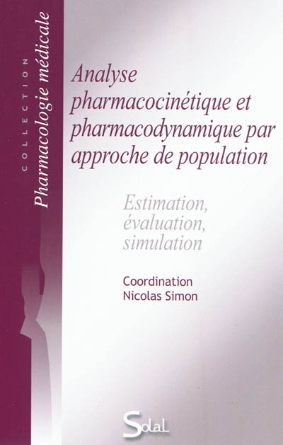 Analyse pharmacocinétique et pharmacodynamique par approche de population : estimation, évaluation, simulation