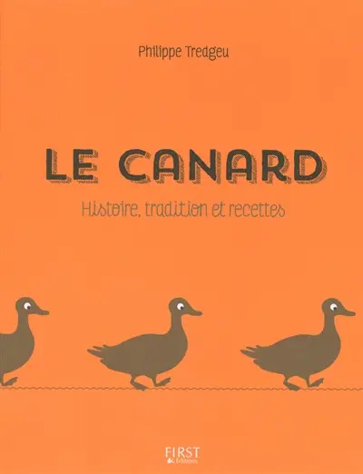 Le canard : histoire, tradition et recettes