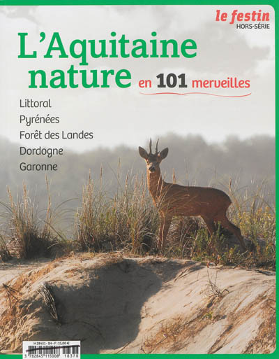 Festin (Le), hors série. L'Aquitaine nature en 101 merveilles : littoral, Pyrénées, forêt des Landes, Dordogne, Garonne