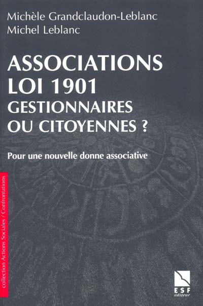 Associations loi 1901 : gestionnaires ou citoyennes ? : pour une nouvelle donne associative