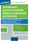 Entraînement aux tests d'aptitude logique, d'organisation et d'attention : concours infirmier, ergothérapeute, auxiliaire de puériculture, orthophoniste, psychomotricien