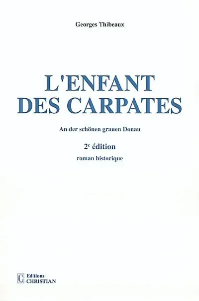 L'enfant des Carpates : an der schönen grauen Donau : roman historique