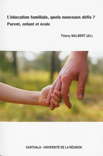 L'éducation familiale, quels nouveaux défis ? : parent, enfant et école