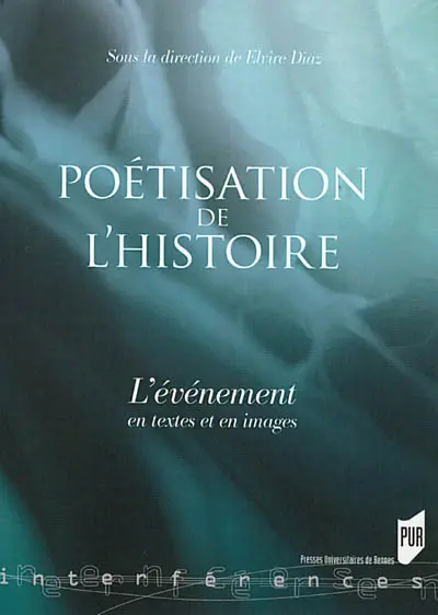 Poétisation de l'histoire : l'événement en textes et en images