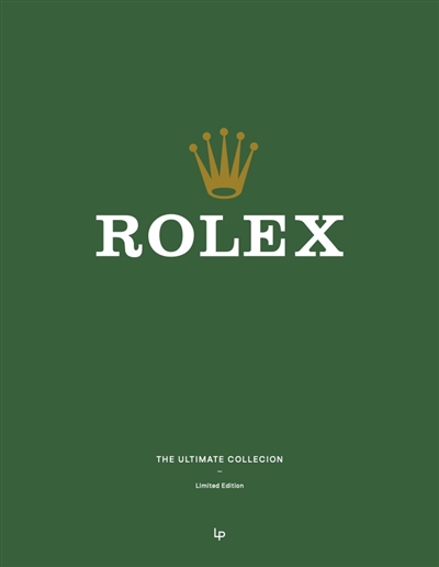 Rolex : the ultimate collection : limited edition