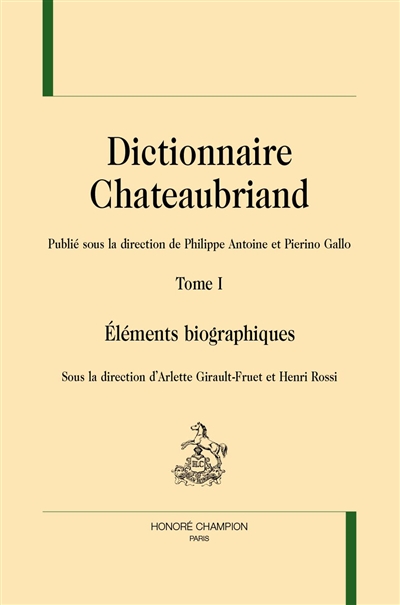 Dictionnaire Chateaubriand. Vol. 1. Eléments biographiques