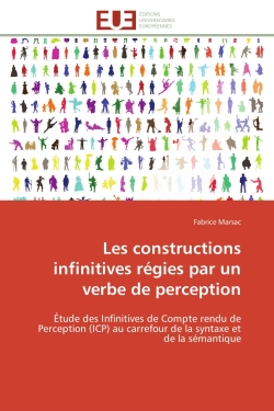 Les constructions infinitives régies par un verbe de perception : Etude des Infinitives de Compte rendu de Perception (ICP) au carrefour de la syntaxe et de la sémant