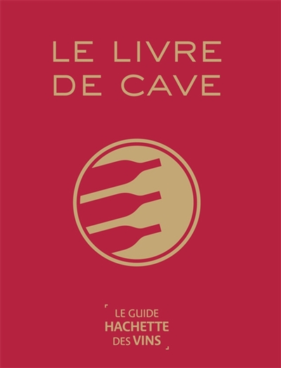 Le livre de cave du guide Hachette des vins