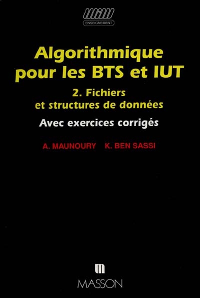 Algorithmique pour les BTS et IUT : avec exercices corrigés. Vol. 2. Fichiers et structures de donn