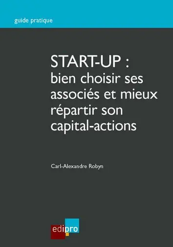 Start-up : bien choisir ses associés et mieux répartir son capital-actions