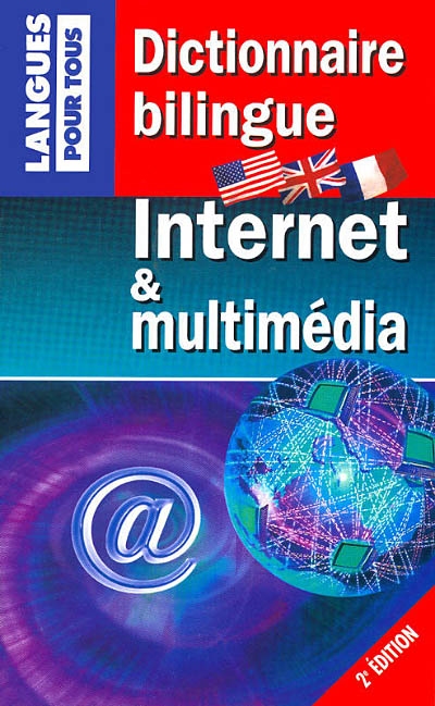 Dictionnaire bilingue Internet et multimédia