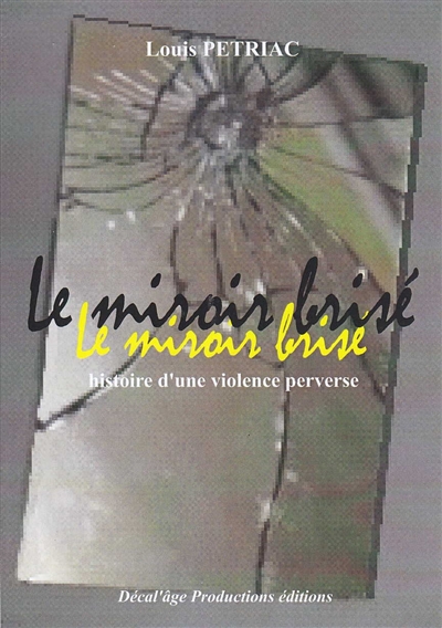 Le miroir brisé : histoire d'une violence perverse
