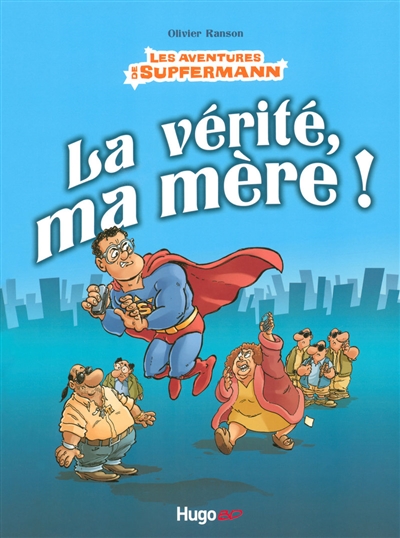 Les aventures de Supfermann : la vérité, ma mère !