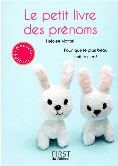 Le petit livre des prénoms : pour que le plus beau soit le sien !
