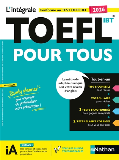 L'intégrale TOEFL iBT : la méthode de référence pour réussir son TOEFL : conforme au nouveau test officiel en 2 heures